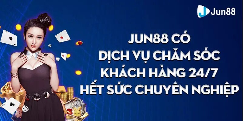 Dịch vụ hỗ trợ của Jun88 luôn được hội viên đánh giá cao