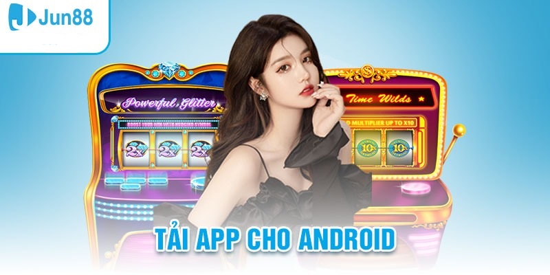 Chi tiết cách tải app Jun88 cho Android