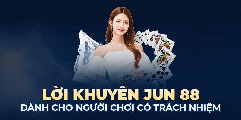 Những lời khuyên để cược có trách nhiệm tại Jun88